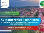 XV KONFERENCJA TECHNICZNA nt. „Koordynacji projektowanych sieci uzbrojenia terenu” LEGNICA, 12 października 2021 r.  – RELACJA